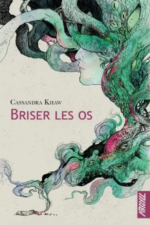 Cassandra Khaw – Briser les os